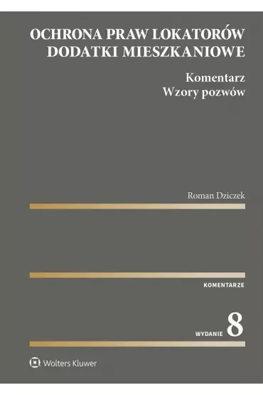 Ochrona praw lokatorów. Dodatki mieszkaniowe. Komentarz. Wzory pozwów wyd. 2023