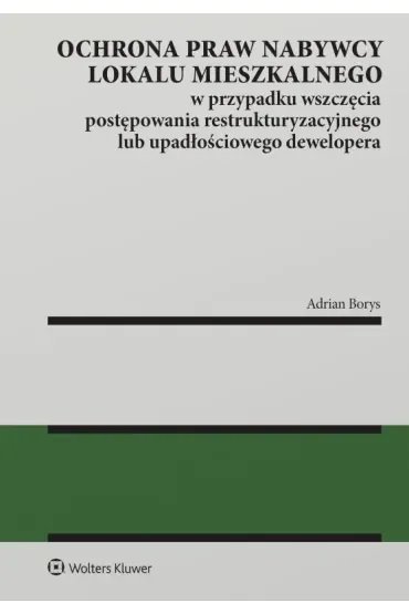 Ochrona praw nabywcy lokalu mieszkalnego w przypadku wszczęcia postępowania restrukturyzacyjnego lub