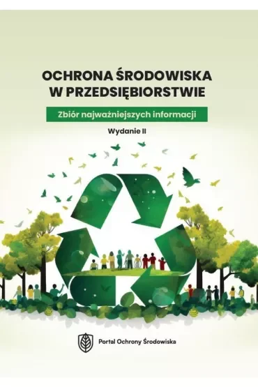 Ochrona środowiska w przedsiębiorstwie. Zbiór najważniejszych informacji