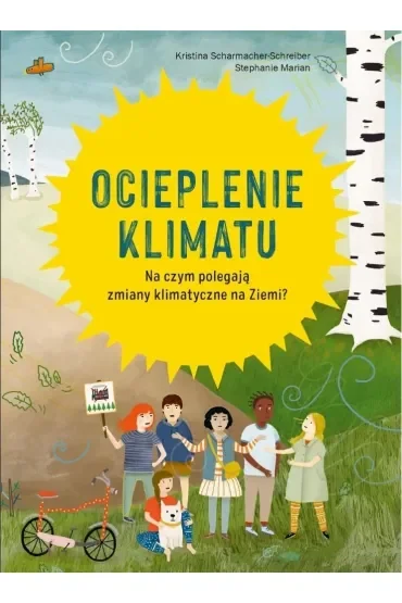 Ocieplenie klimatu. Na czym polegają zmiany klimatyczne na Ziemi?