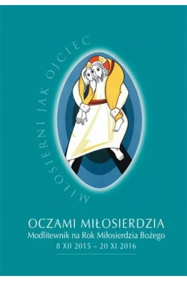 Oczami miłosierdzia. Modlitewnik na Rok Mił. Boż.