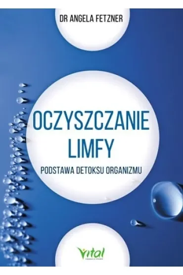 Oczyszczanie limfy. Podstawa detoksu organizmu
