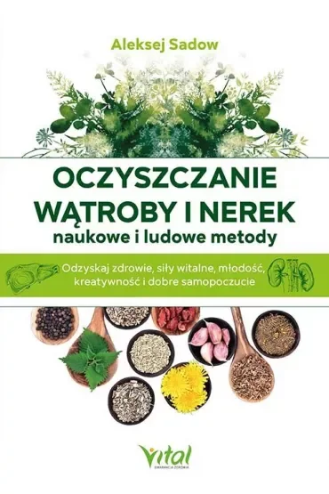 Oczyszczanie wątroby i nerek. Naukowe i ludowe metody