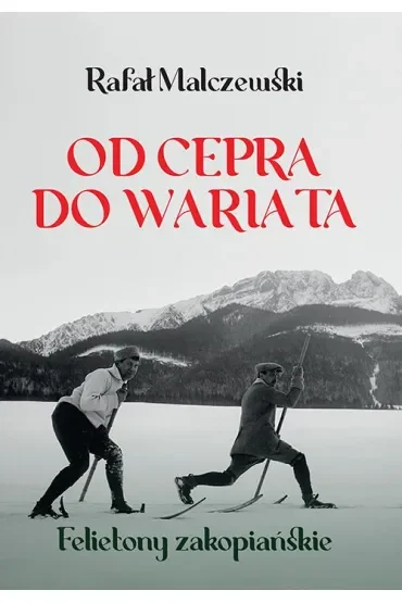 Od cepra do wariata. Felietony zakopiańskie