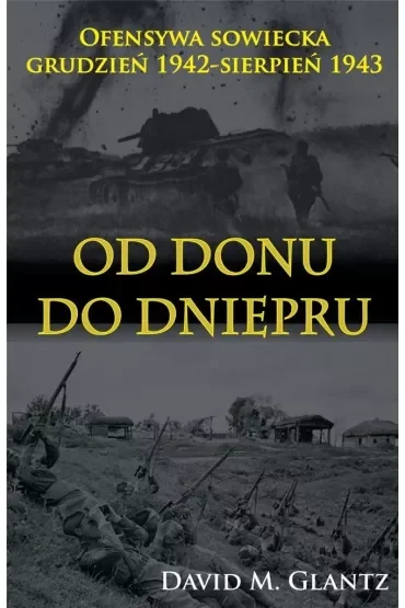 Od Donu do Dniepru. Ofensywa sowiecka grudzień 1942 - sierpień 1943
