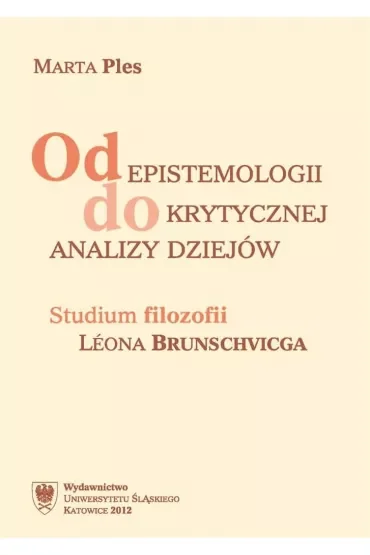 Od epistemologii do krytycznej analizy dziejów