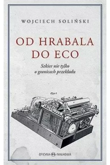 Od Hrabala do Eco. Szkice nie tylko o granicach przekładu