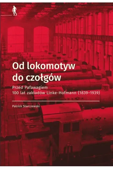 Od lokomotyw do czołgów