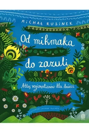 Od mikmaka do zazuli. Atlas regionalizmów dla dzieci