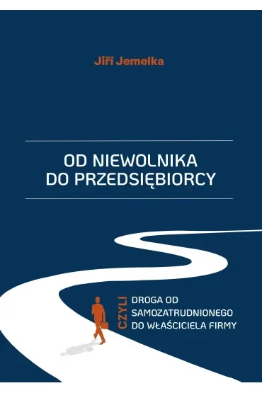 Od niewolnika do przedsiębiorcy, czyli droga od samozatrudnionego do właściciela firmy