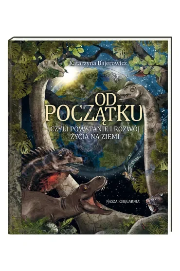 Od początku, czyli powstanie i rozwój życia na Ziemi