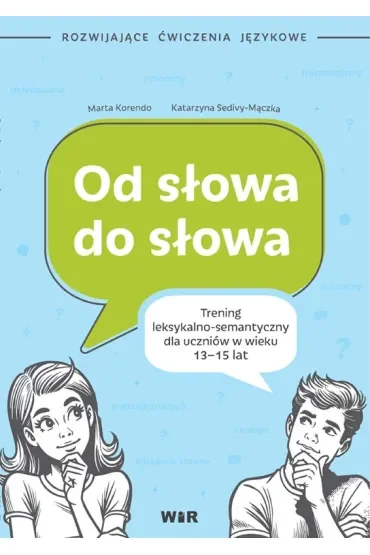 Od słowa do słowa trening leksykalno semantyczny dla uczniów w wieku 13-15 lat