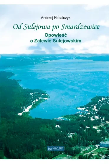 Od Sulejowa po Smardzewice. Opowieść o Zalewie Sulejowskim