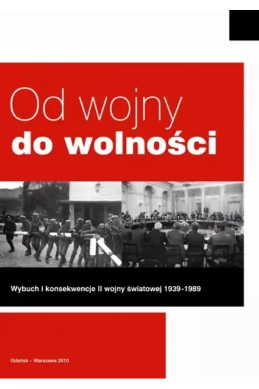 Od wojny do wolności Wybuch i konsekwencje II woj.