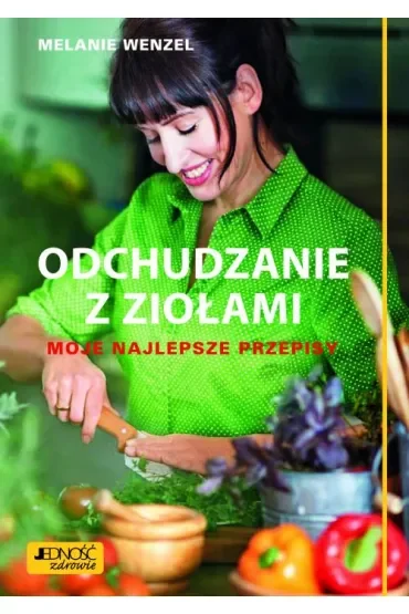 Odchudzanie z ziołami moje najlepsze przepisy