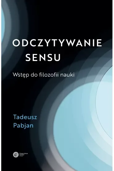 Odczytywanie sensu. Wstęp do filozofii nauki