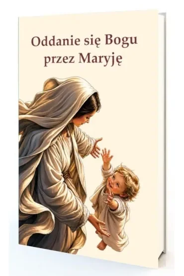 Oddanie się Bogu przez Maryję