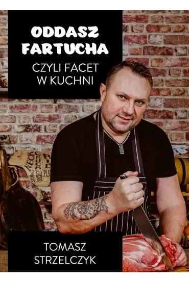 Oddasz fartucha, czyli facet w kuchni
