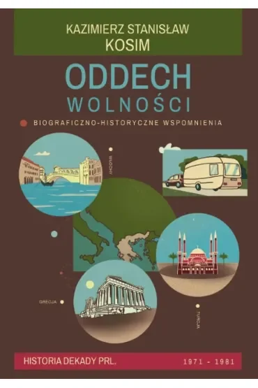 Oddech wolności. Biograficzno-historyczne wspomnienia