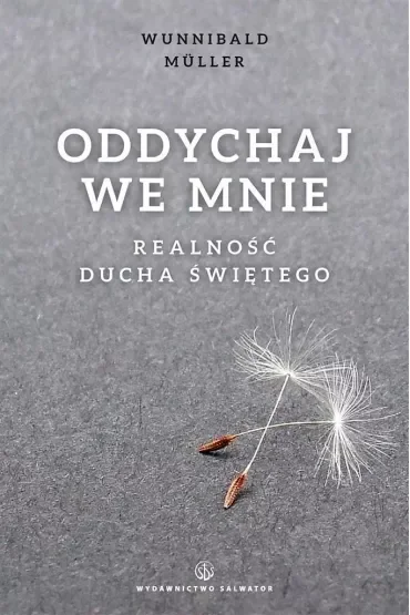 Oddychaj we mnie. Realność Ducha Świętego
