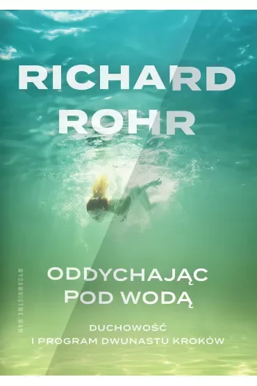 Oddychając pod wodą. Duchowość i Program Dwunastu Kroków