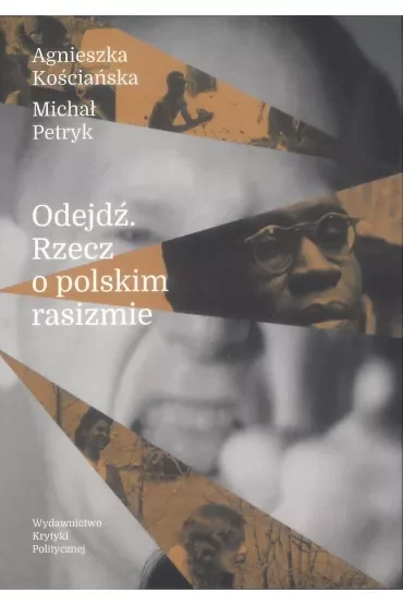 Odejdź. Rzecz o polskim rasizmie