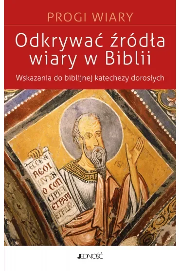Odkrywać źródła wiary w Biblii. Wskazania do biblijnej katachezy dorosłych