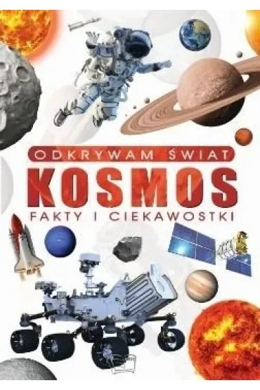 Odkrywam świat. Kosmos fakty i ciekawostki