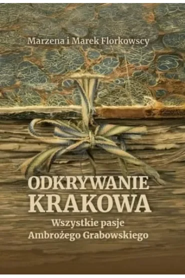 Odkrywanie Krakowa. Wszystkie pasje Ambrożego...