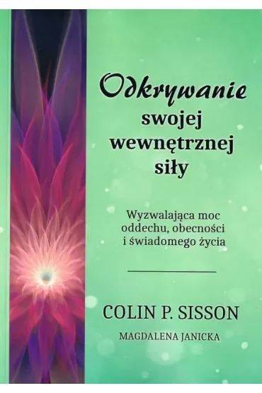 Odkrywanie swojej wewnętrznej siły. Wyzwalająca moc oddechu, obecności i świadomego życia