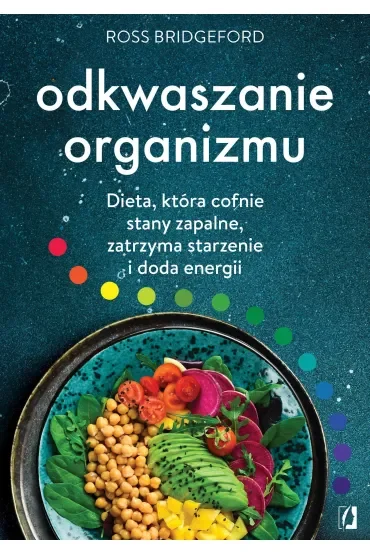 Odkwaszanie organizmu. Dieta, która cofnie stany zapalne, zatrzyma starzenie i doda energii