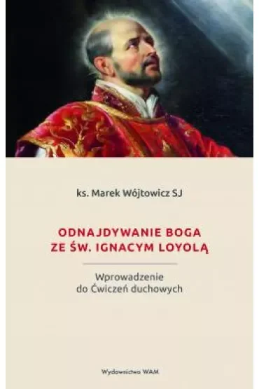 Odnajdywanie Boga ze św. Ignacym Loyolą