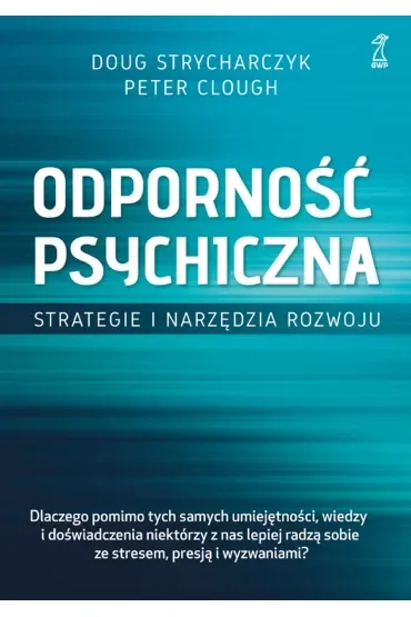 Odporność psychiczna. Strategie i narzędzia rozwoju