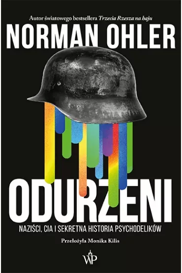 Odurzeni. Naziści, CIA i sekretna historia psychodelików