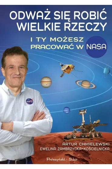 Odważ się robić wielkie rzeczy. I ty możesz pracować w NASA