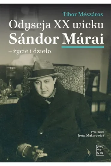 Odyseja XX wieku Sándor Márai życie i dzieło