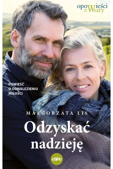 Odzyskać nadzieję. Powieść o odnalezieniu miłości