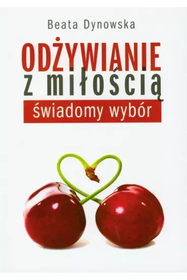 Odżywianie z miłością. Świadomy wybór