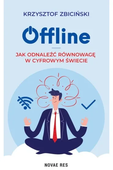 Offline. Jak odnaleźć równowagę w cyfrowym świecie