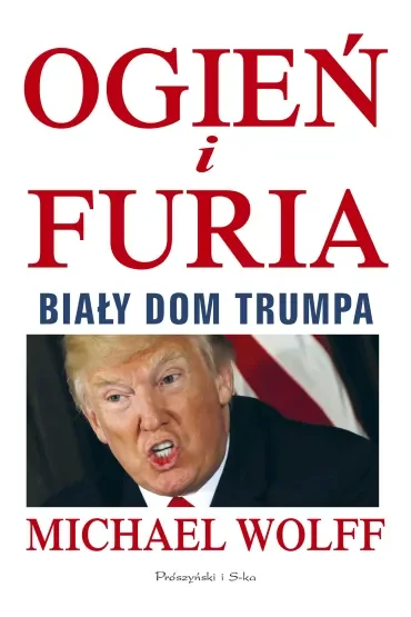 Ogień i furia. Biały Dom Trumpa