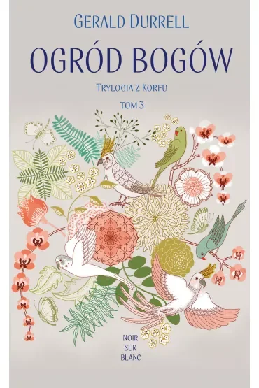 Ogród bogów. Trylogia z Korfu. Tom 3