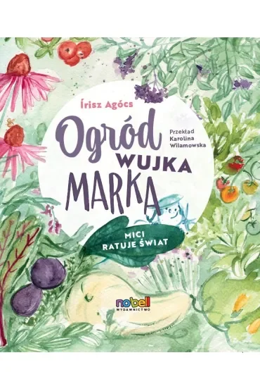 Ogród wujka Marka. Mici ratuje świat