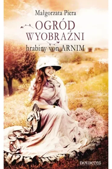 Ogród wyobraźni hrabiny von Arnim