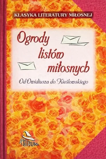 Ogrody listów miłosnych. Od Owidiusza do Kieślowskiego