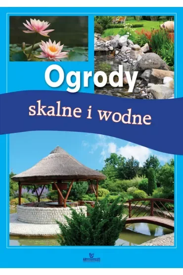 Ogrody skalne i wodne
