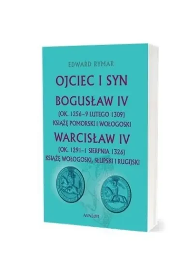 Ojciec i syn. Bogusław IV (ok. 1256 - 9 lutego 1309) Książę pomorski i wołogoski. Warcisław IV (ok. 1291 - 1 sierpnia 1326) Książę wołogoski, słupski i rugijski