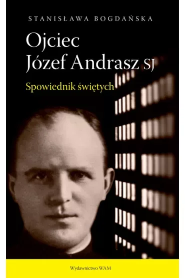 Ojciec Józef Andrasz SJ. Spowiednik świętych