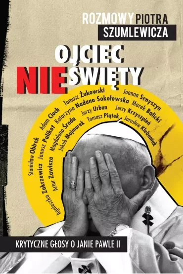 Ojciec nieświęty. Krytyczne głosy o Janie Pawle II