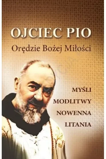 Ojciec Pio. Orędzie Bożej Miłości