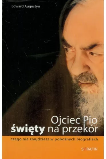 Ojciec Pio Święty na przekór